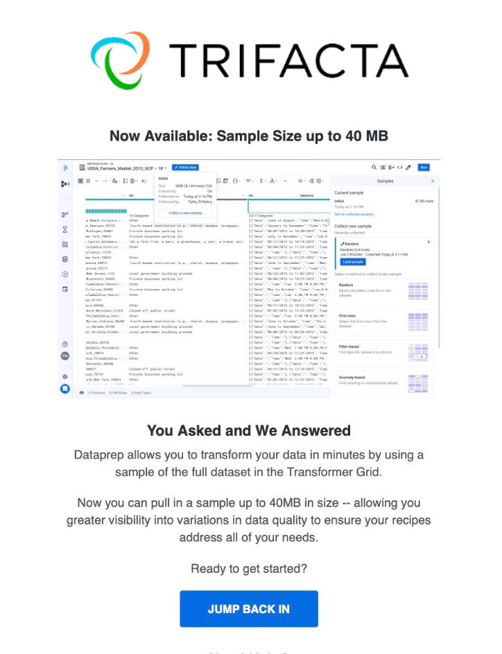 This is an image of an email that highlights a new feature of Trifacta, allowing users to pull in samples of their data up to 40MB in size. It features an image of Trifacta's transformer tool and a CTA to JUMP BACK IN.